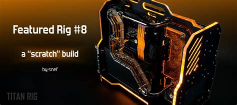 Titan rig - Titan Rig's PC Building Knowledge Base is a series of articles covering the topics you need to know as a custom PC builder. We'll be covering water cooling of course, and other aspects of custom PC building that can help you make your new custom PC the best it can be. PC Building Knowledge Base.
